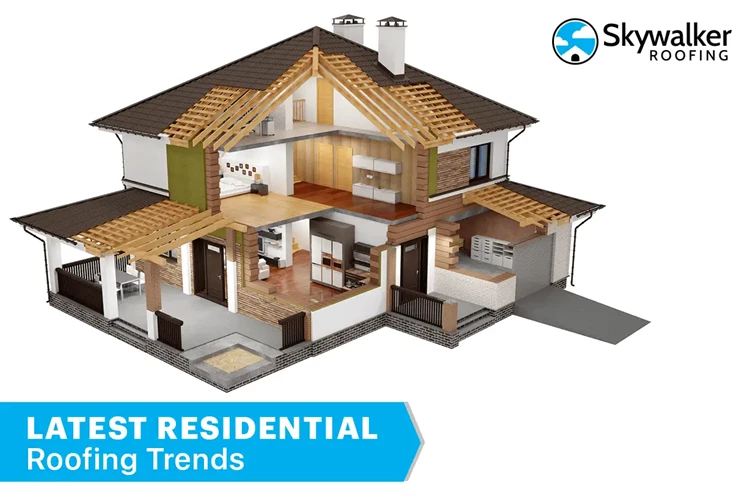 Latest market and Types of Residential Roofing Trends You Will See This Year