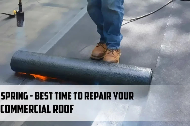 Why Spring is a Good Time to Consider Repairing or Replacing Your Commercial Roof