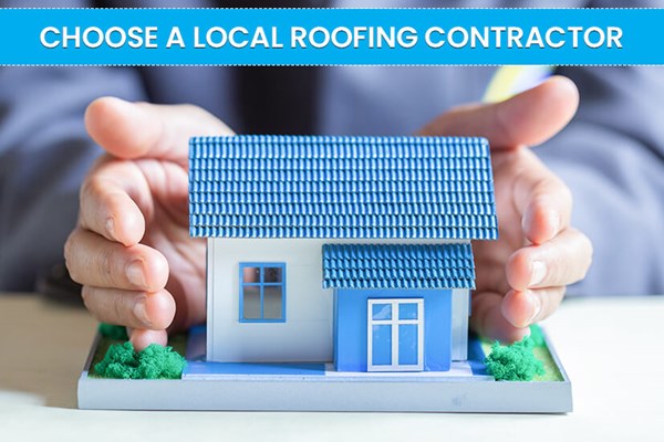 Want a Roofing Contractor You Can Trust? Start by Choosing Local!
