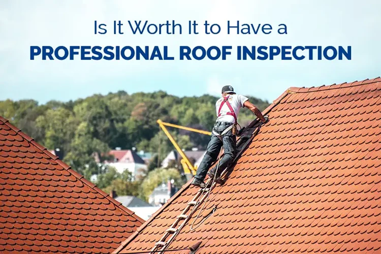 Is It Worth It to Have a Professional Roof Inspection?