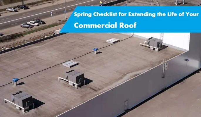 Spring Checklist for Extending the Life of Your Commercial Roof