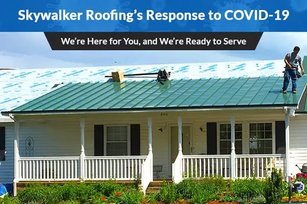 Skywalker Roofing’s Response to COVID-19 <br><em>We’re Still Here to Help, and We’re Ready to Serve Your Needs</em>