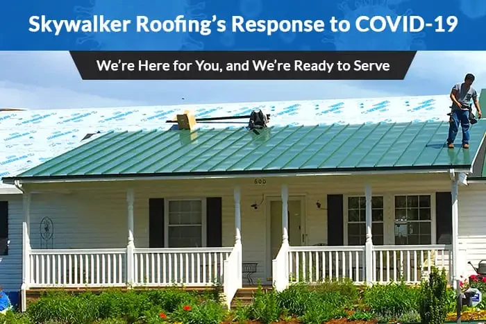Skywalker Roofing’s Response to COVID-19 <br><em>We’re Still Here to Help, and We’re Ready to Serve Your Needs</em>