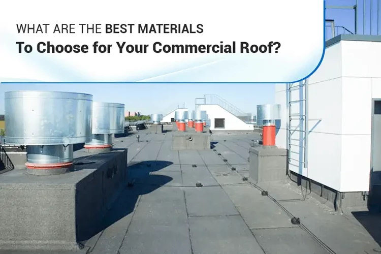 What Are the Best Materials to Choose for Your Commercial Roof?