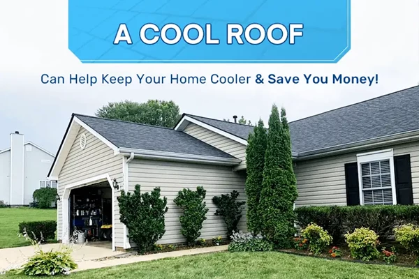 A Cool Roof Can Help Keep Your Home Cooler & Save You Money!