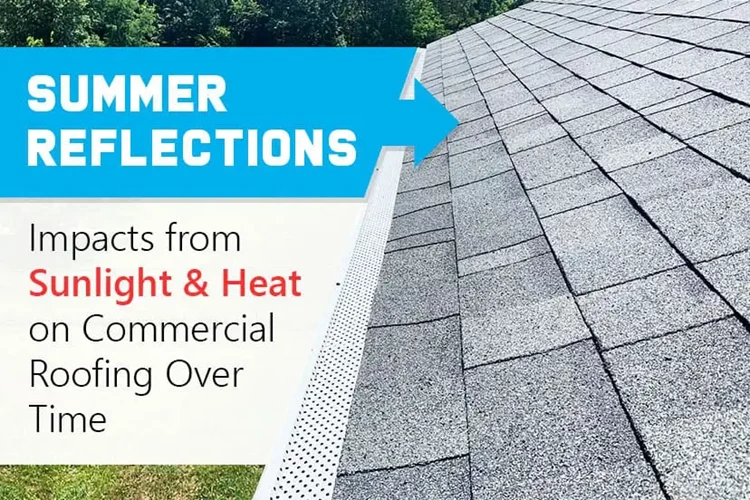 Summer Reflections: Impacts from Sunlight & Heat on Commercial Roofing Over Time