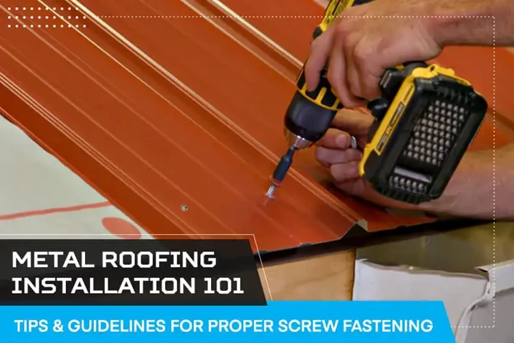 Metal Roofing Installation 101: Tips and Guidelines for Proper Screw Fastening