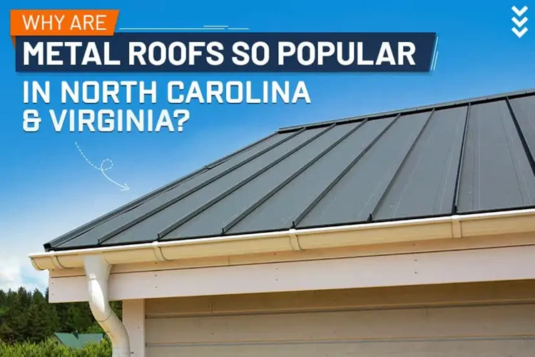 Why Are Metal Roofs So Popular in North Carolina & Virginia?