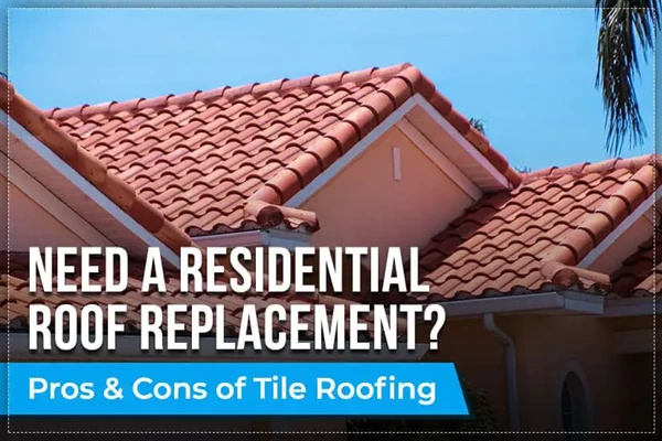 Need a Residential Roof Replacement? Pros & Cons of Tile Roofing