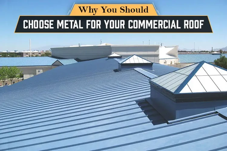 Why You Should Choose Metal for Your Commercial Roof