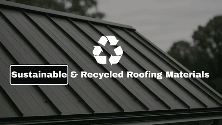 Sustainable And Recycled Roofing Materials