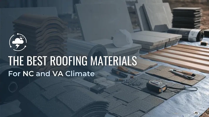 The Best Roofing Materials for NC and VA’s Climate